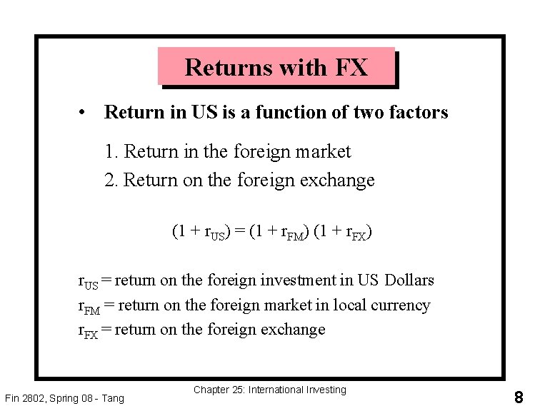Returns with FX • Return in US is a function of two factors 1.