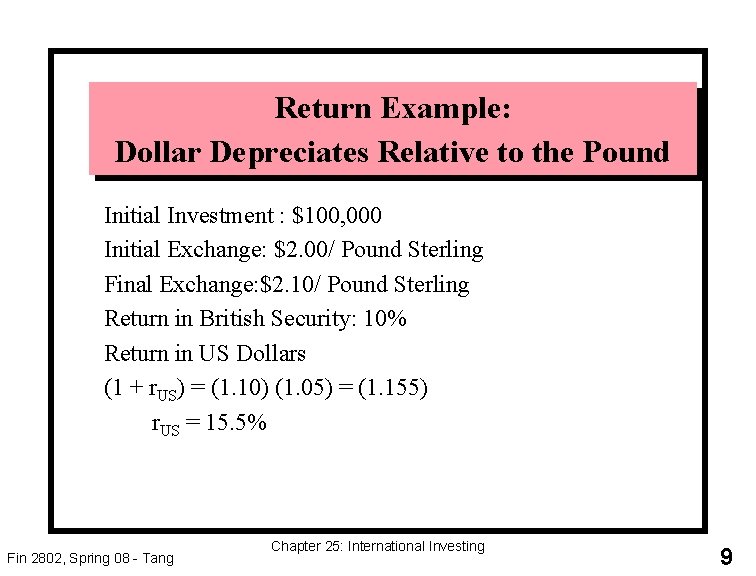 Return Example: Dollar Depreciates Relative to the Pound Initial Investment : $100, 000 Initial