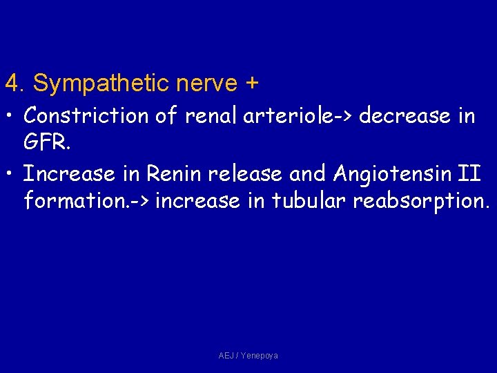 4. Sympathetic nerve + • Constriction of renal arteriole-> decrease in GFR. • Increase 4. Sympathetic nerve + • Constriction of renal arteriole-> decrease in GFR. • Increase