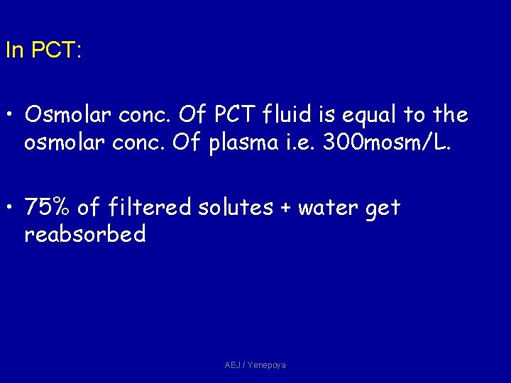 In PCT: • Osmolar conc. Of PCT fluid is equal to the osmolar conc. In PCT: • Osmolar conc. Of PCT fluid is equal to the osmolar conc.