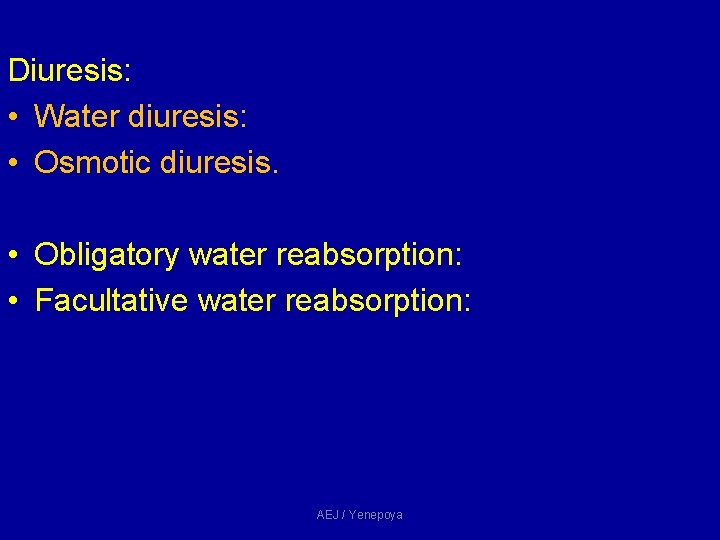 Diuresis: • Water diuresis: • Osmotic diuresis. • Obligatory water reabsorption: • Facultative water Diuresis: • Water diuresis: • Osmotic diuresis. • Obligatory water reabsorption: • Facultative water