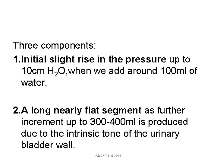 Three components: 1. Initial slight rise in the pressure up to 10 cm H Three components: 1. Initial slight rise in the pressure up to 10 cm H