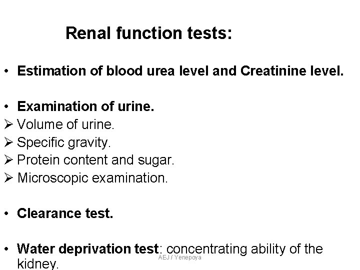 Renal function tests: • Estimation of blood urea level and Creatinine level. • Examination Renal function tests: • Estimation of blood urea level and Creatinine level. • Examination