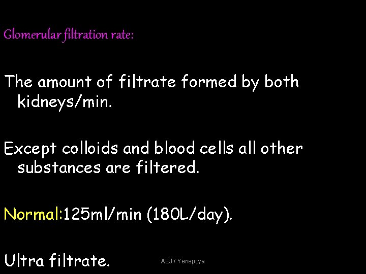 Glomerular filtration rate: The amount of filtrate formed by both kidneys/min. Except colloids and Glomerular filtration rate: The amount of filtrate formed by both kidneys/min. Except colloids and