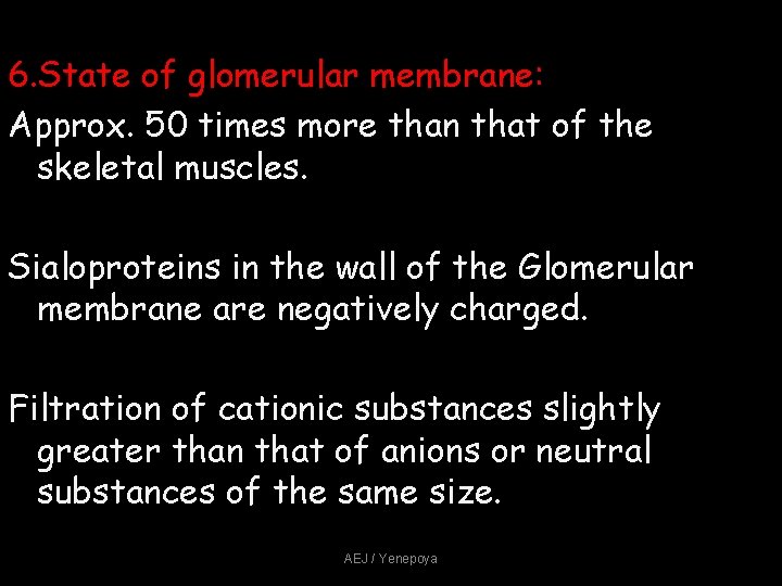 6. State of glomerular membrane: Approx. 50 times more than that of the skeletal 6. State of glomerular membrane: Approx. 50 times more than that of the skeletal