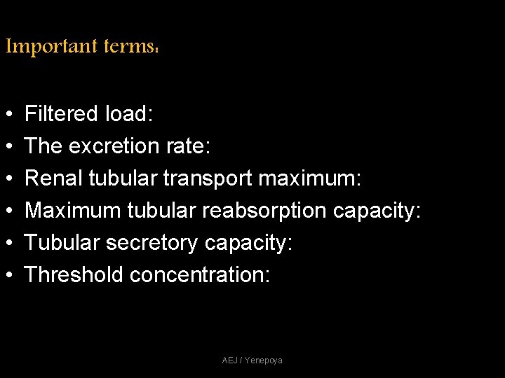 Important terms: • • • Filtered load: The excretion rate: Renal tubular transport maximum: Important terms: • • • Filtered load: The excretion rate: Renal tubular transport maximum:
