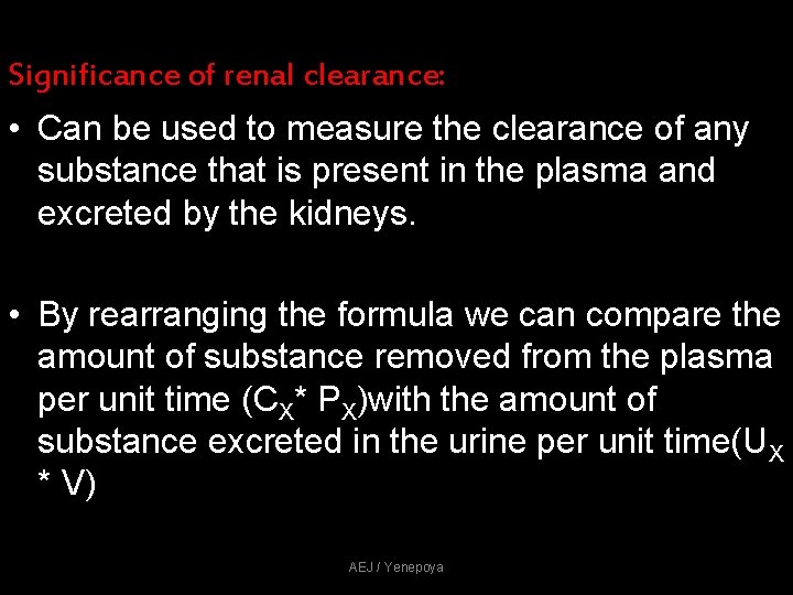 Significance of renal clearance: • Can be used to measure the clearance of any Significance of renal clearance: • Can be used to measure the clearance of any