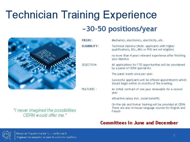 Technician Training Experience ~30 -50 positions/year FIELDS : Mechanics, electronics, electricity, etc. ELIGIBILITY :