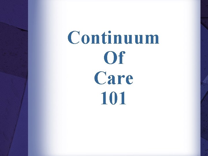 Continuum Of Care 101 