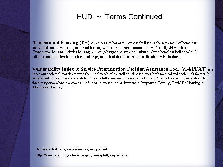 HUD ~ Terms Continued Transitional Housing (TH) A project that has as its purpose