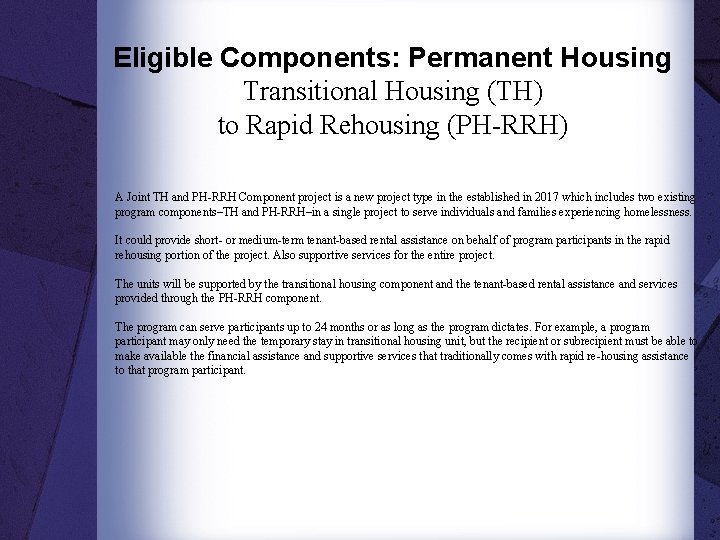 Eligible Components: Permanent Housing Transitional Housing (TH) to Rapid Rehousing (PH-RRH) A Joint TH