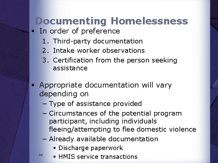 Documenting Homelessness § In order of preference 1. Third-party documentation 2. Intake worker observations