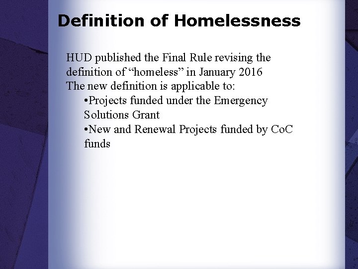 Definition of Homelessness HUD published the Final Rule revising the definition of “homeless” in