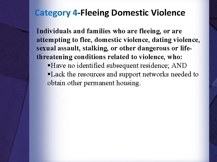 Category 4 -Fleeing Domestic Violence Individuals and families who are fleeing, or are attempting