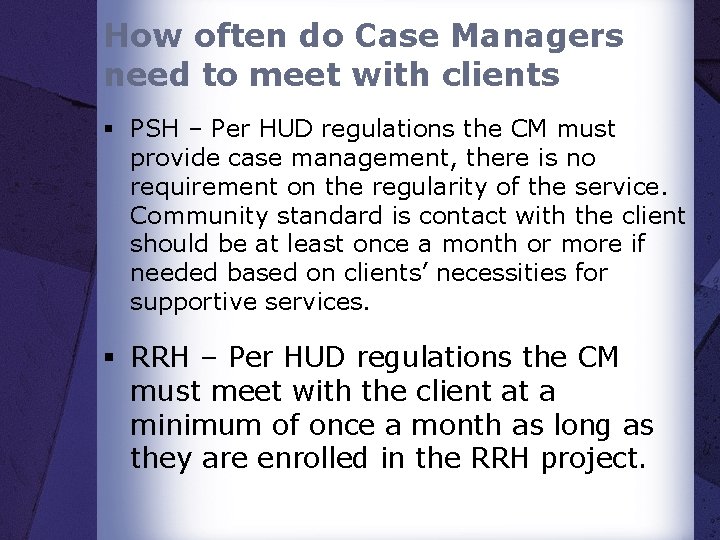 How often do Case Managers need to meet with clients § PSH – Per