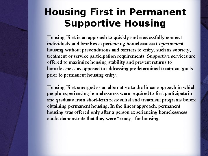Housing First in Permanent Supportive Housing First is an approach to quickly and successfully