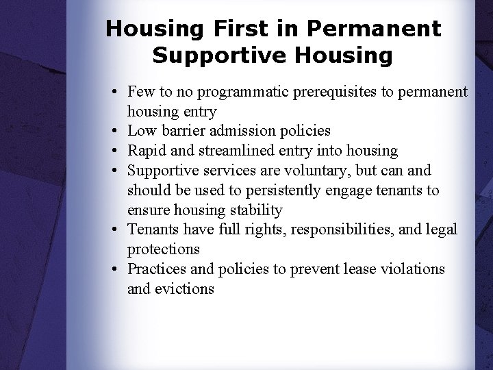 Housing First in Permanent Supportive Housing • Few to no programmatic prerequisites to permanent