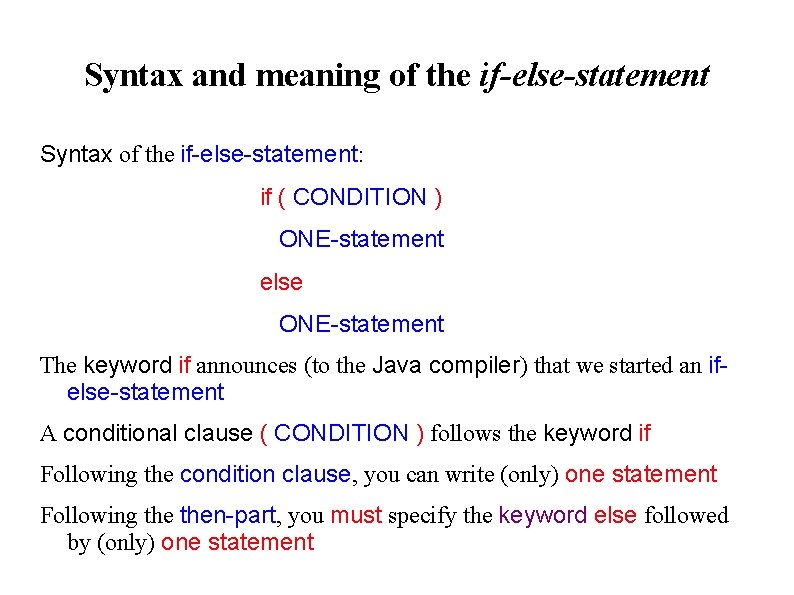 Syntax and meaning of the if-else-statement Syntax of the if-else-statement: if ( CONDITION )