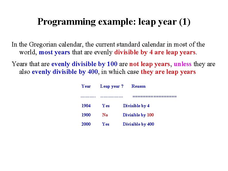 Programming example: leap year (1) In the Gregorian calendar, the current standard calendar in