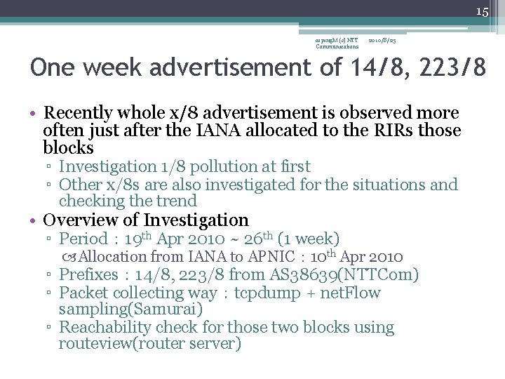 15 copiright (c) NTT Communications 2010/8/25 One week advertisement of 14/8, 223/8 • Recently