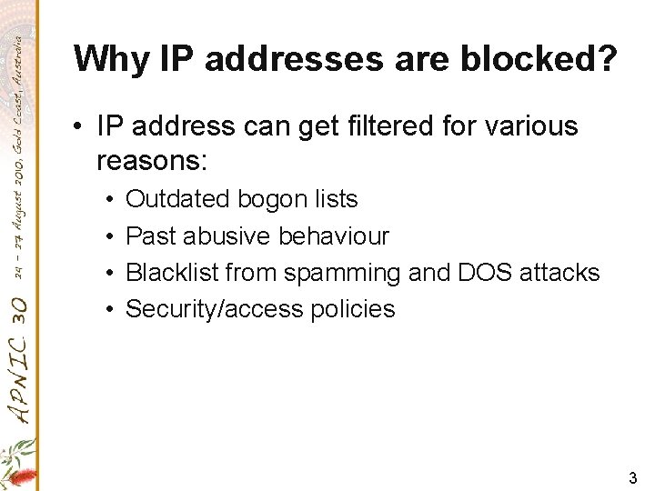 Why IP addresses are blocked? • IP address can get filtered for various reasons: