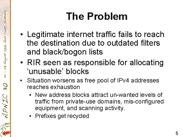 The Problem • Legitimate internet traffic fails to reach the destination due to outdated