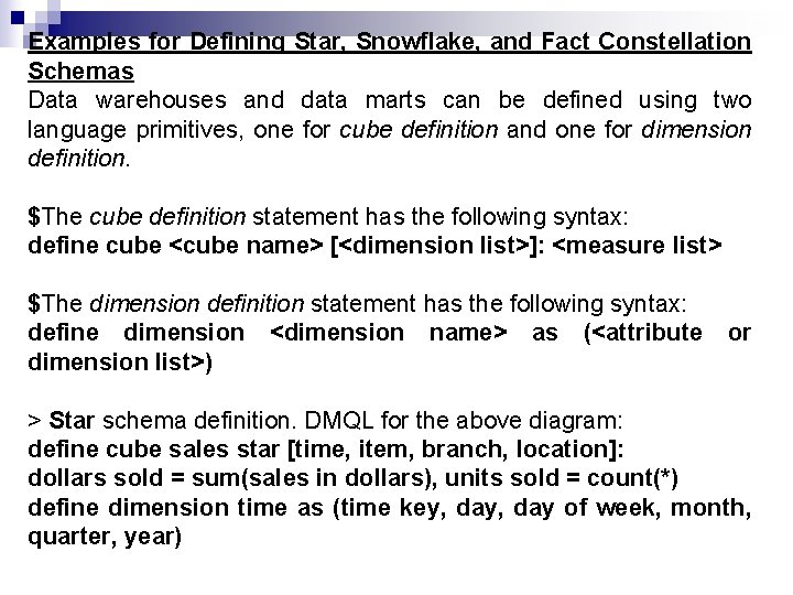 Examples for Defining Star, Snowflake, and Fact Constellation Schemas Data warehouses and data marts