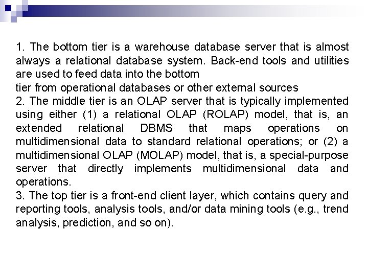 1. The bottom tier is a warehouse database server that is almost always a