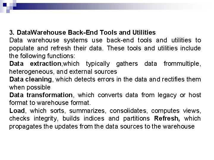 3. Data. Warehouse Back-End Tools and Utilities Data warehouse systems use back-end tools and