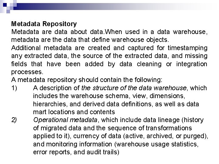 Metadata Repository Metadata are data about data. When used in a data warehouse, metadata