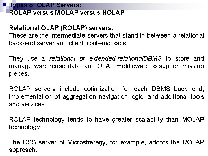 Types of OLAP Servers: ROLAP versus MOLAP versus HOLAP Relational OLAP (ROLAP) servers: These