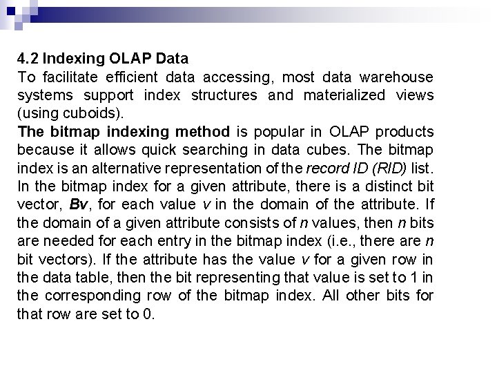 4. 2 Indexing OLAP Data To facilitate efficient data accessing, most data warehouse systems