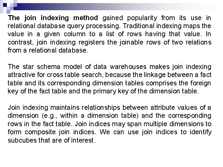 The join indexing method gained popularity from its use in relational database query processing.