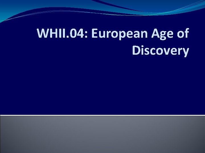 WHII. 04: European Age of Discovery 