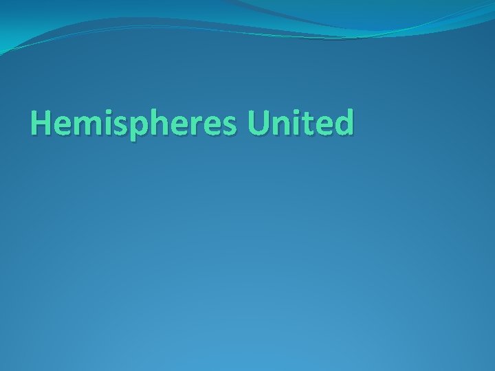 Hemispheres United 