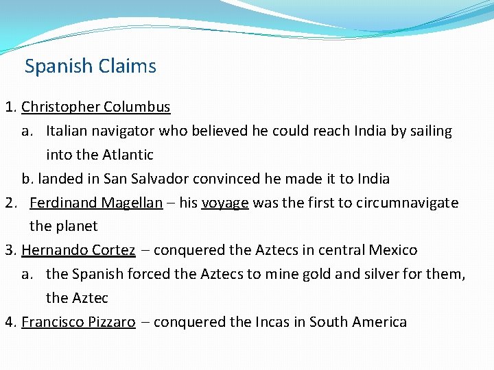 Spanish Claims 1. Christopher Columbus a. Italian navigator who believed he could reach India