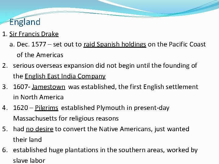 England 1. Sir Francis Drake a. Dec. 1577 – set out to raid Spanish