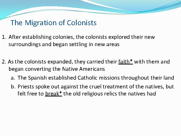 The Migration of Colonists 1. After establishing colonies, the colonists explored their new surroundings