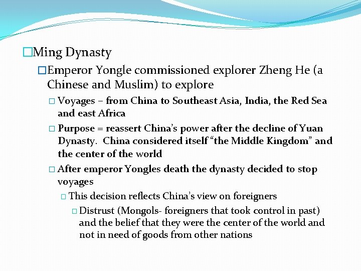 �Ming Dynasty �Emperor Yongle commissioned explorer Zheng He (a Chinese and Muslim) to explore