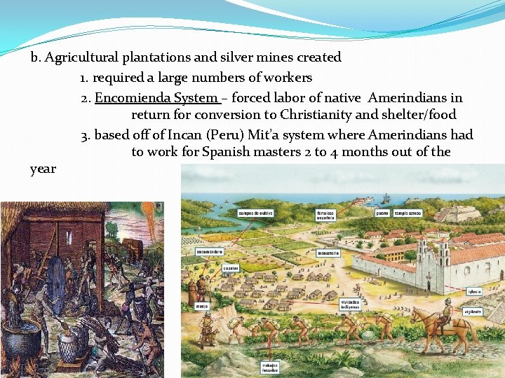 b. Agricultural plantations and silver mines created 1. required a large numbers of workers