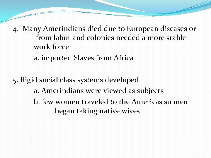 4. Many Amerindians died due to European diseases or from labor and colonies needed