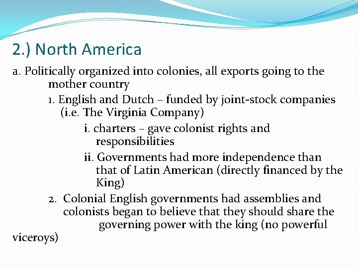 2. ) North America a. Politically organized into colonies, all exports going to the