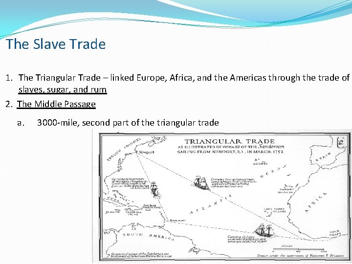 The Slave Trade 1. The Triangular Trade – linked Europe, Africa, and the Americas