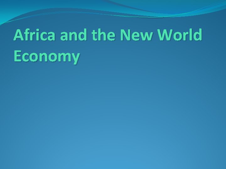 Africa and the New World Economy 