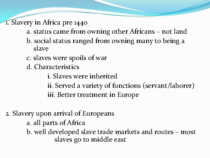 1. Slavery in Africa pre 1440 a. status came from owning other Africans –