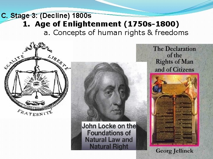 C. Stage 3: (Decline) 1800 s 1. Age of Enlightenment (1750 s-1800) a. Concepts