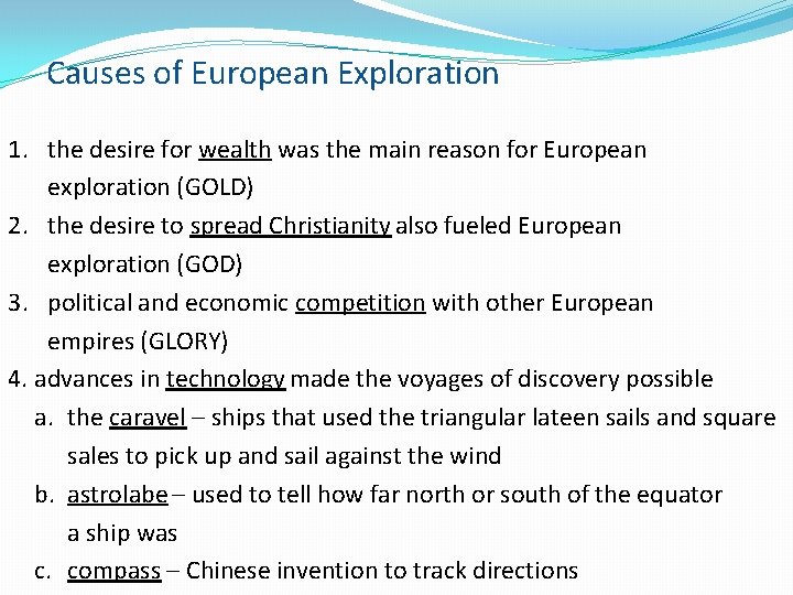 Causes of European Exploration 1. the desire for wealth was the main reason for