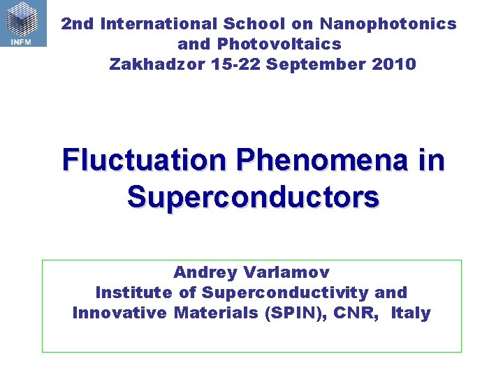  2 nd International School on Nanophotonics and Photovoltaics Zakhadzor 15 -22 September 2010