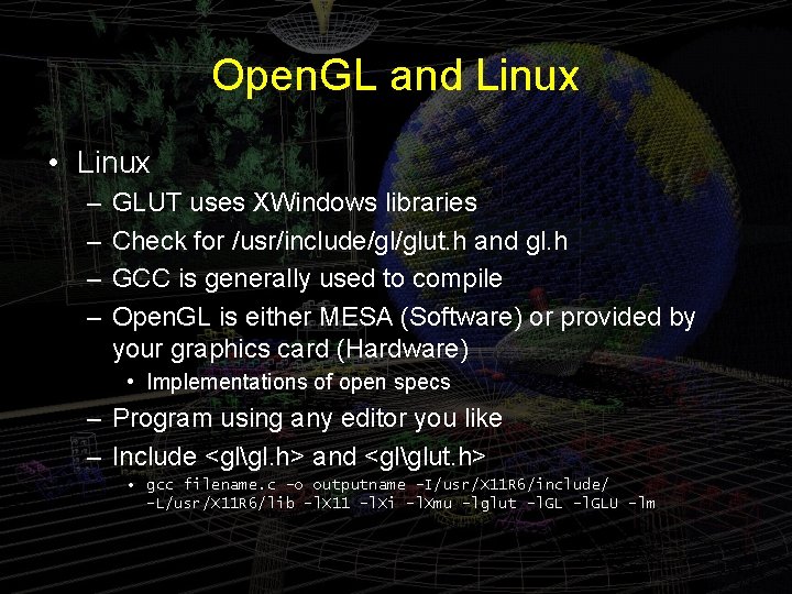 Open. GL and Linux • Linux – – GLUT uses XWindows libraries Check for Open. GL and Linux • Linux – – GLUT uses XWindows libraries Check for