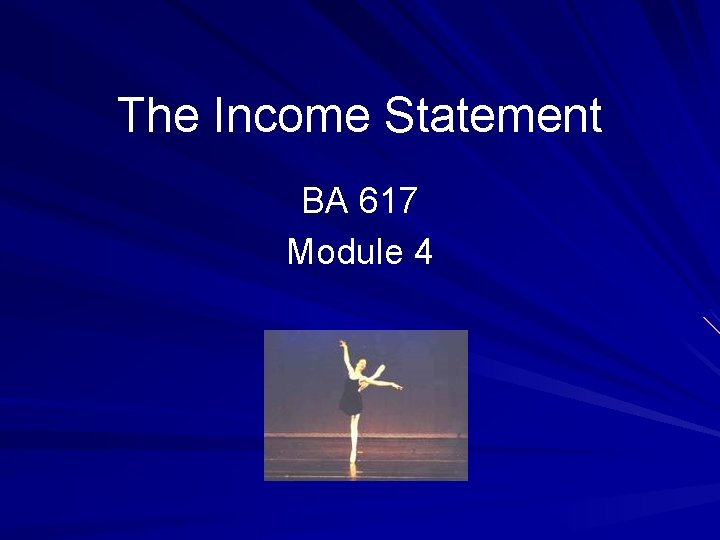 The Income Statement BA 617 Module 4 